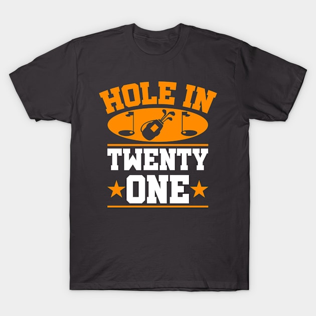 Hole In Twenty One Golf Design Golfing Gift Idea T-Shirt by PlimPlom